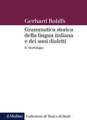 Grammatica storica della lingua italiana e dei suoi dialetti. Vol. 2: Morfologia.