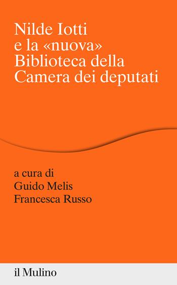 Nilde Iotti e la «nuova» Biblioteca della Camera dei Deputati - Francesca Russo - Libro Il Mulino 2021, Percorsi | Libraccio.it