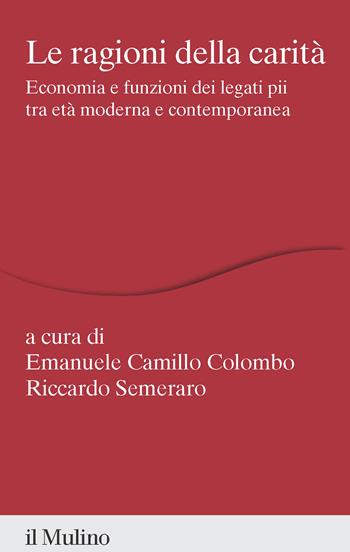 Le ragioni della carità. Economia e funzioni dei legati pii tra età moderna e contemporanea - Semeraro - Libro Il Mulino 2023, Percorsi | Libraccio.it