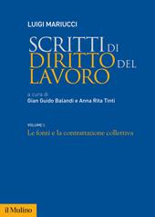 Scritti di diritto del lavoro. Vol. 1: fonti e la contrattazione collettiva, Le.