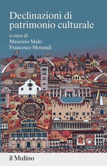 Declinazioni di patrimonio culturale - Morandi - Libro Il Mulino 2022, Percorsi | Libraccio.it