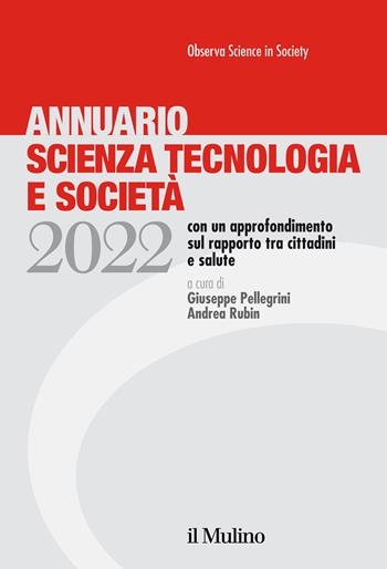 Annuario scienza tecnologia e società (2022)  - Libro Il Mulino 2022 | Libraccio.it