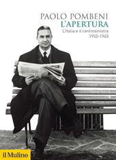 L' apertura. L'Italia e il centrosinistra (1953-1963)