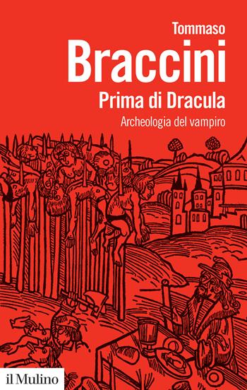 Prima di Dracula. Archeologia del vampiro - Tommaso Braccini - Libro Il Mulino 2022, Biblioteca paperbacks | Libraccio.it