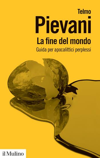 La fine del mondo. Guida per apocalittici perplessi - Telmo Pievani - Libro Il Mulino 2022, Biblioteca paperbacks | Libraccio.it