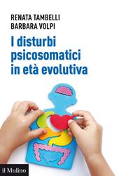 I disturbi psicosomatici in età evolutiva. Tradurre e interpretare clinicamente la frattura psicosomatica nel bambino