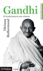 Gandhi. Il rivoluzionario non violento