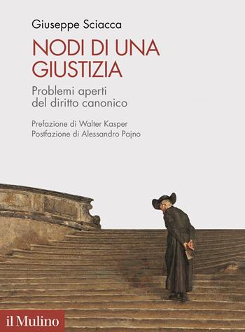 Nodi di una giustizia. Problemi aperti del diritto canonico - Giuseppe Sciacca - Libro Il Mulino 2022, Pubblicazioni dell'istituto per le scienze religiose - Bologna | Libraccio.it