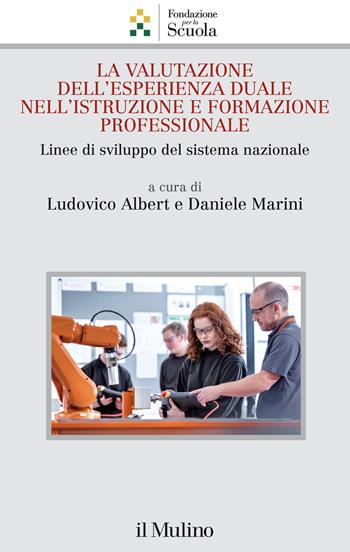 La valutazione dell'esperienza duale nell'istruzione e formazione professionale  - Libro Il Mulino 2022, Collana della Fondazione per la Scuola della Compagnia di San Paolo | Libraccio.it