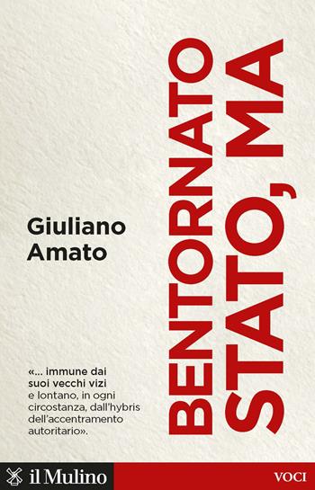 Bentornato Stato, ma - Giuliano Amato - Libro Il Mulino 2022, Voci | Libraccio.it