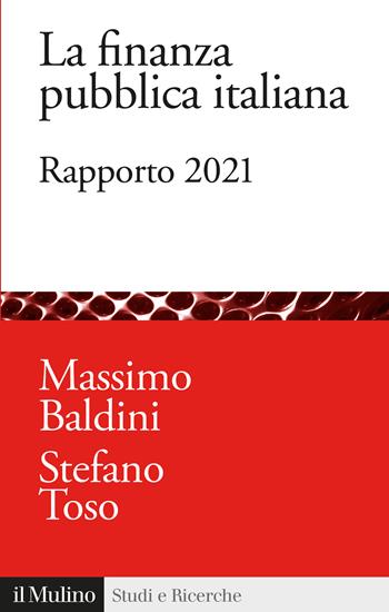 La finanza pubblica italiana. Rapporto 2021  - Libro Il Mulino 2022, Studi e ricerche | Libraccio.it