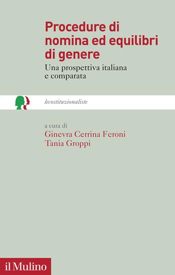 Procedure di nomina ed equilibri di genere. Una prospettiva italiana e comparata - Groppi - Libro Il Mulino 2022, lecostituzionaliste | Libraccio.it