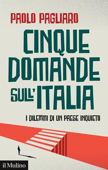 Cinque domande sull'Italia. I dilemmi di un paese inquieto - Paolo Pagliaro - Libro Il Mulino 2022, Contemporanea | Libraccio.it