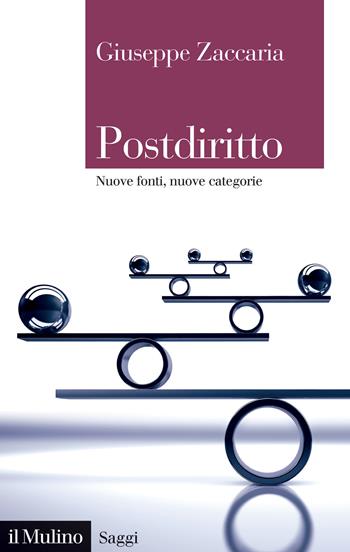 Postdiritto. Nuove fonti, nuove categorie - Giuseppe Zaccaria - Libro Il Mulino 2022, Saggi | Libraccio.it