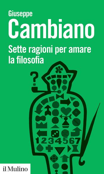 Sette ragioni per amare la filosofia - Giuseppe Cambiano - Libro Il Mulino 2022, Biblioteca paperbacks | Libraccio.it