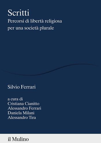 Scritti. Percorsi di libertà religiosa per una società plurale - Silvio Ferrari - Libro Il Mulino 2022, Percorsi | Libraccio.it