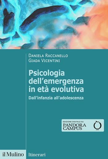 Psicologia dell'emergenza in età evolutiva. Dall'infanzia all'adolescenza - Daniela Raccanello, Giada Vicentini - Libro Il Mulino 2022, Itinerari | Libraccio.it
