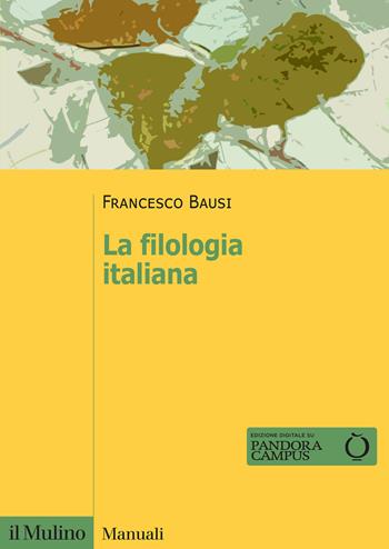 La filologia italiana - Francesco Bausi - Libro Il Mulino 2022, Manuali | Libraccio.it