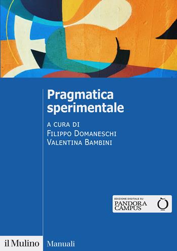 Pragmatica sperimentale - Filippo Domaneschi - Libro Il Mulino 2022, Manuali | Libraccio.it