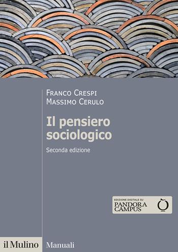 Il pensiero sociologico - Franco Crespi, Massimo Cerulo - Libro Il Mulino 2022, Manuali | Libraccio.it