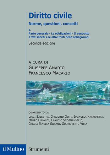Diritto civile. Norme, questioni, concetti. Vol. 1: Parte generale: Le obbligazioni. Il contratto. I fatti illeciti e le altre fonti delle obbligazioni  - Libro Il Mulino 2022, Strumenti | Libraccio.it