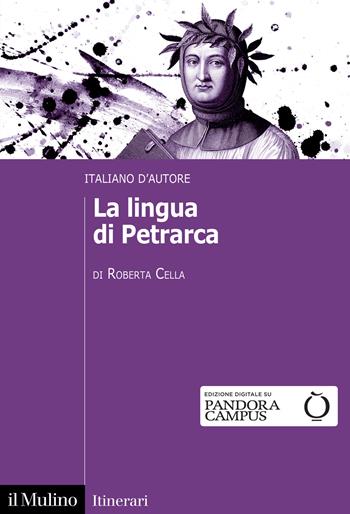 La lingua di Petrarca - Roberta Cella - Libro Il Mulino 2023, Itinerari | Libraccio.it