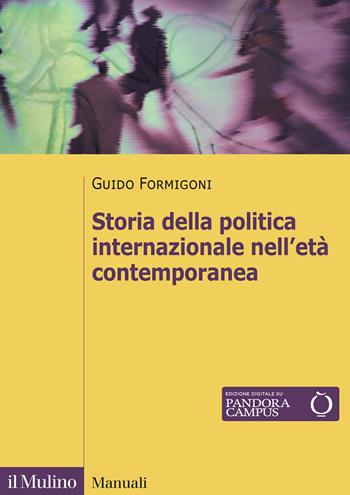 Storia della politica internazionale nell'età contemporanea - Guido Formigoni - Libro Il Mulino 2024, Manuali | Libraccio.it