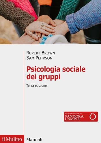 Psicologia sociale dei gruppi. Nuova ediz. - Rupert Brown, Samuel Pehrson - Libro Il Mulino 2023, Manuali | Libraccio.it