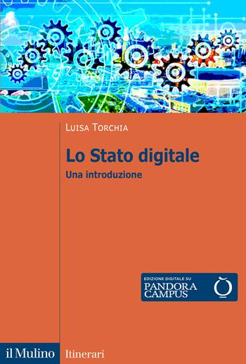Lo Stato digitale. Una introduzione - Luisa Torchia - Libro Il Mulino 2023, Itinerari | Libraccio.it