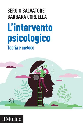 L' intervento psicologico. Teoria e metodo - Sergio Salvatore, Barbara Cordella - Libro Il Mulino 2022, Aspetti della psicologia | Libraccio.it