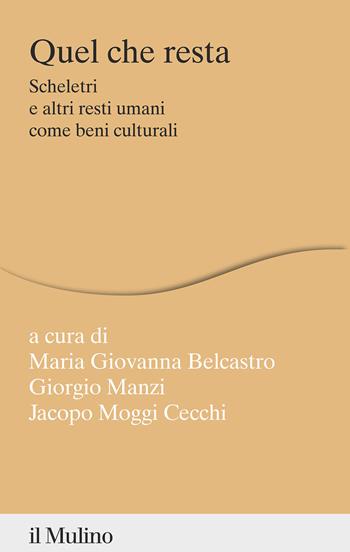 Quel che resta. Scheletri e altri resti umani come beni culturali  - Libro Il Mulino 2022, Percorsi | Libraccio.it