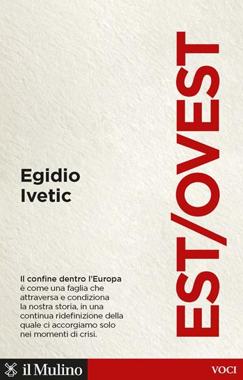 Est/Ovest - Egidio Ivetic - Libro Il Mulino 2022, Voci | Libraccio.it