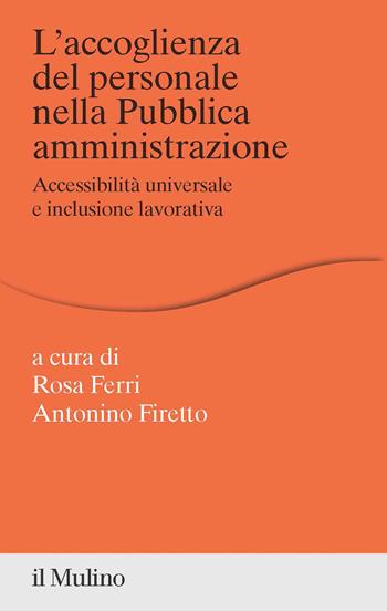 L'accoglienza del personale nella Pubblica amministrazione. Accessibilità universale e inclusione lavorativa - Firetto - Libro Il Mulino 2022, Percorsi | Libraccio.it