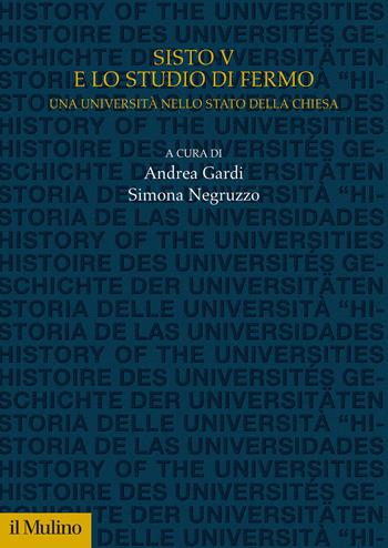 Sisto V e lo Studio di Fermo. Una università nello Stato della Chiesa - Negruzzo - Libro Il Mulino 2022, Studi e ricerche sull'università | Libraccio.it