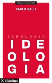 Ideologia - Carlo Galli - Libro Il Mulino 2022, Parole controtempo | Libraccio.it