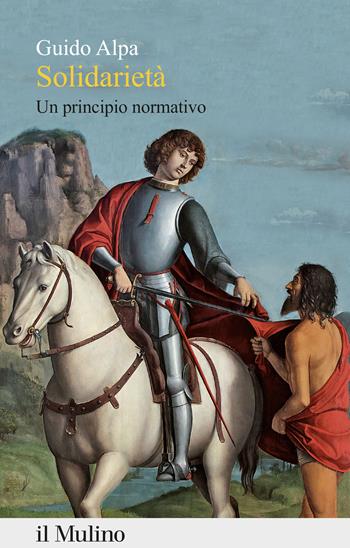 Solidarietà. Un principio normativo - Guido Alpa - Libro Il Mulino 2022, Percorsi | Libraccio.it