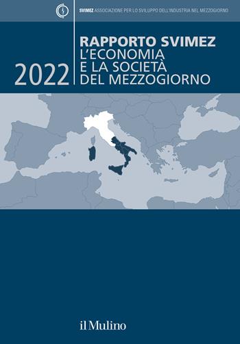 Rapporto Svimez 2022. L'economia e la società del Mezzogiorno - Svimez - Libro Il Mulino 2023, Pubblicazioni SVIMEZ | Libraccio.it