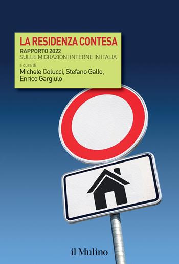 La residenza contesa. Rapporto 2022 sulle migrazioni interne in Italia - Gallo - Libro Il Mulino 2023, Fuori collana | Libraccio.it