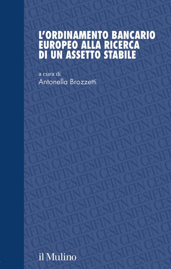 L' ordinamento bancario europeo alla ricerca di un assetto stabile  - Libro Il Mulino 2022, Studi e ricerche Cesifin | Libraccio.it