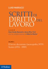 Scritti di diritto del lavoro. Vol. 2: Il lavoro decentrato (monografia, 1979). Scritti (1974-1989)