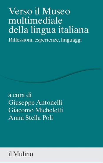Verso il museo multimediale della lingua italiana. Riflessioni, esperienze, linguaggi - Micheletti - Libro Il Mulino 2023, Percorsi | Libraccio.it