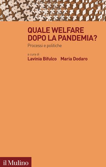 Quale welfare dopo la pandemia? Processi e politiche - Maria Dodaro - Libro Il Mulino 2024, Trasformazioni della società contemporanea | Libraccio.it