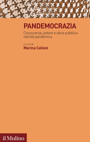 Pandemocrazia. Conoscenza, potere e sfera pubblica nell'età pandemica  - Libro Il Mulino 2023, Trasformazioni della società contemporanea | Libraccio.it