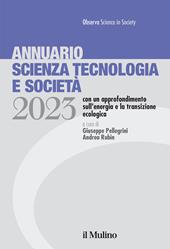 Annuario scienza tecnologia e società. Edizione 2023 con un approfondimento sull'energia e la transizione ecologica