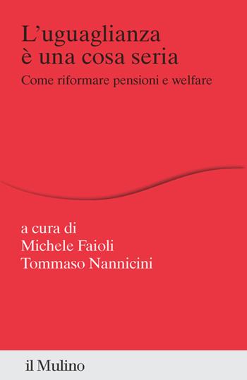 L'uguaglianza è una cosa seria. Come riformare pensioni e welfare - Nannicini - Libro Il Mulino 2023, Percorsi | Libraccio.it