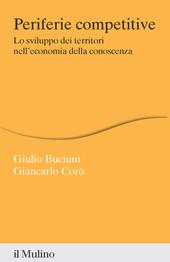 Periferie competitive. Lo sviluppo dei territori nell'economia della conoscenza