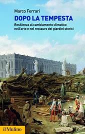Dopo la tempesta. Resilienza al cambiamento climatico nell'arte e nel restauro dei giardini storici