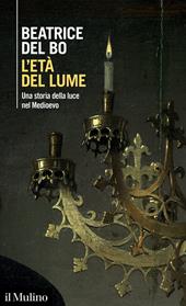 L'età del lume. Una storia della luce nel Medioevo