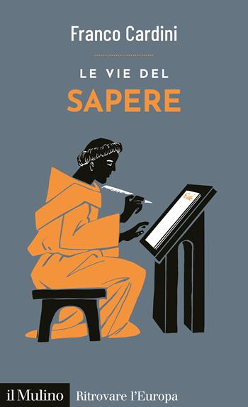 Le vie del sapere - Franco Cardini - Libro Il Mulino 2023, Ritrovare l'Europa | Libraccio.it