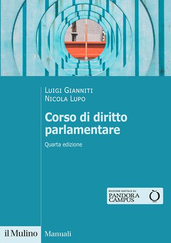 Corso di diritto parlamentare. Nuova ediz. - Luigi Gianniti, Nicola Lupo - Libro Il Mulino 2023, Manuali | Libraccio.it